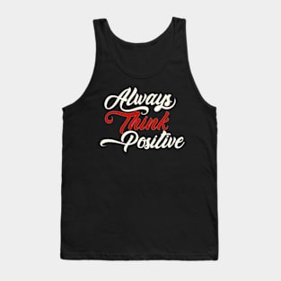 Always think positive Tank Top